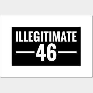 Illegitimate 46, Anti-Joe Biden, Sleepy Joe Posters and Art